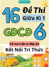 16 Đề thi giữa kì 1 GDCD Lớp 6 có ma trận & đáp án (Kết nối tri thức)